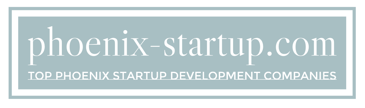 Top Phoenix Startup Development Companies 2023